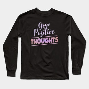 Grow Positive Thoughts | Higher Self Long Sleeve T-Shirt